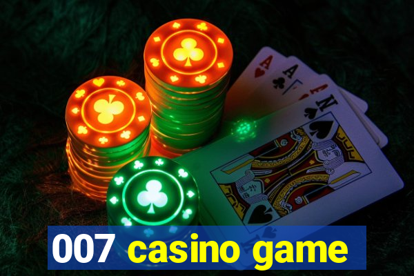 007 casino game